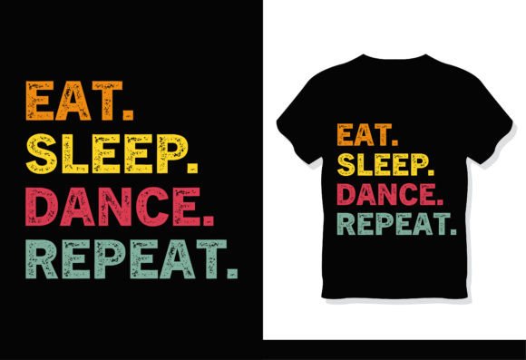 Creative Possibilities with the Eat Sleep Dance Repeat Funny T-Shirt SVG Cut File