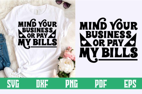Mind Your Business or Pay My Bills SVG – Bold and Creative Design Assets