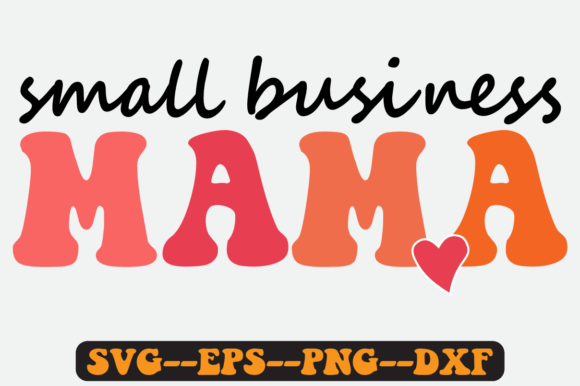 Small Business Mama Quote Retro Svg Png: A Creative Powerhouse for Entrepreneurs and Designers