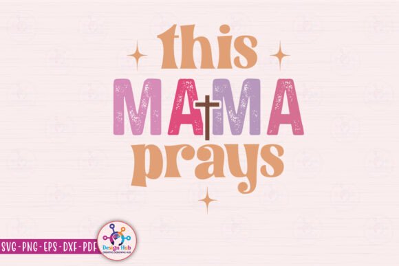 This Mama Prays SVG – A Heartfelt Design for Creative and Commercial Projects