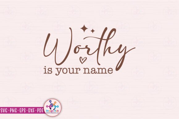 Worthy Is Your Name SVG for Professional Design Projects